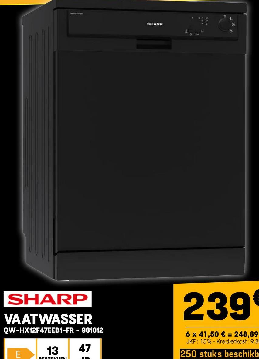 SHARP
0
H
SHARP
VAATWASSER
QW-HX12F47EEB1-FR - 981012
E
13 47
DEOTEKWELL
239
6 x 41,50 € = 248,89
JKP: 15% Kredietkost: 9,8
250 stuks beschikb