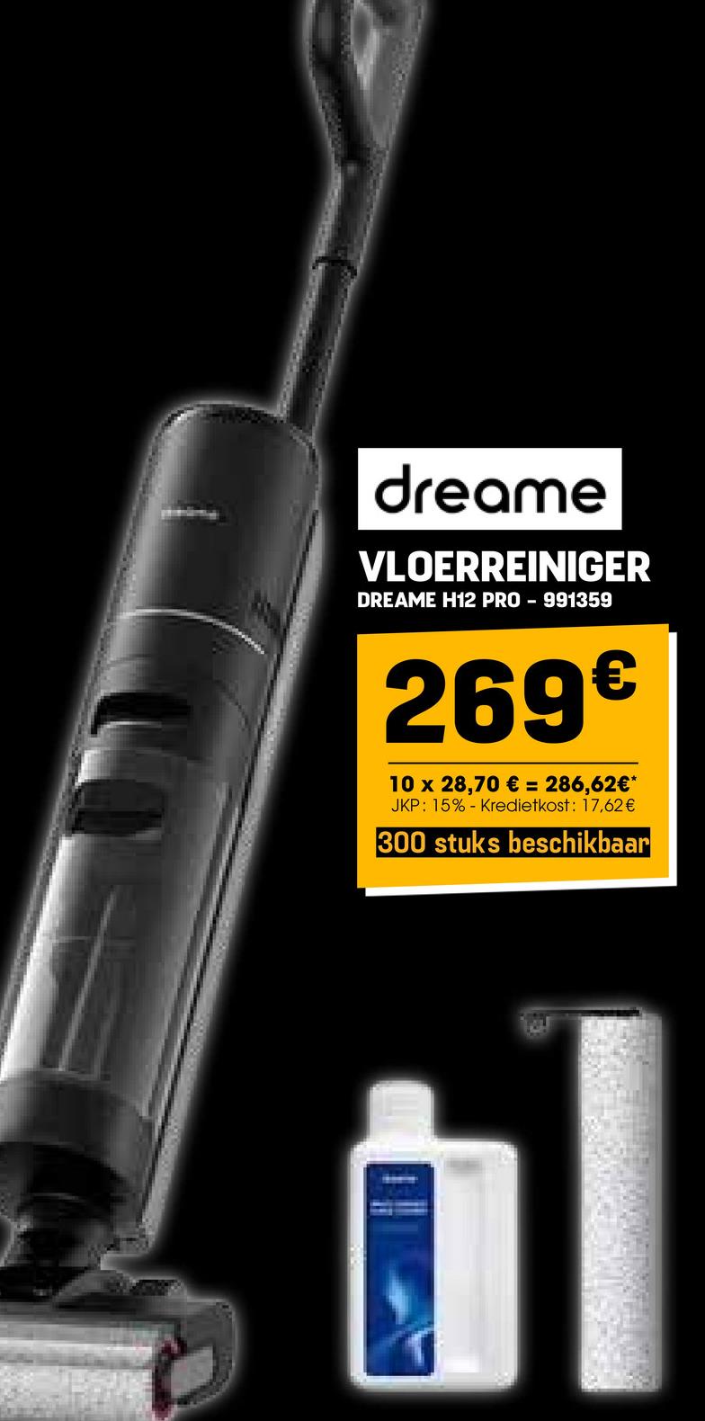 dreame
VLOERREINIGER
DREAME H12 PRO-991359
269€
10 x 28,70 € = 286,62€*
JKP: 15% Kredietkost: 17,62€
300 stuks beschikbaar