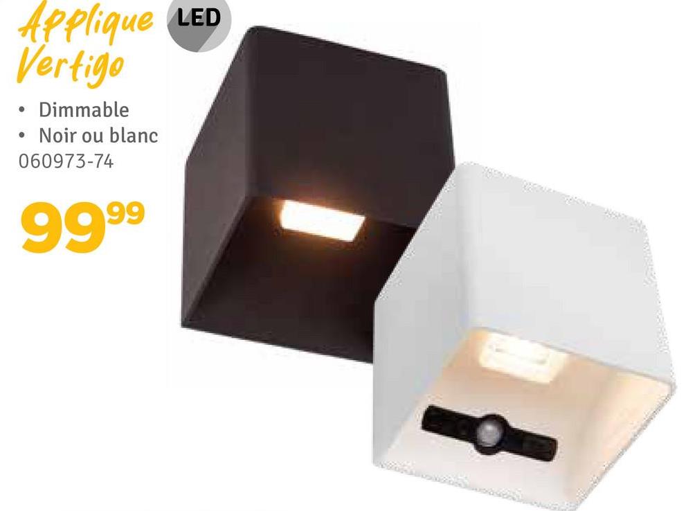 Applique
Vertigo
•
Dimmable
Noir ou blanc
060973-74
9999
LED