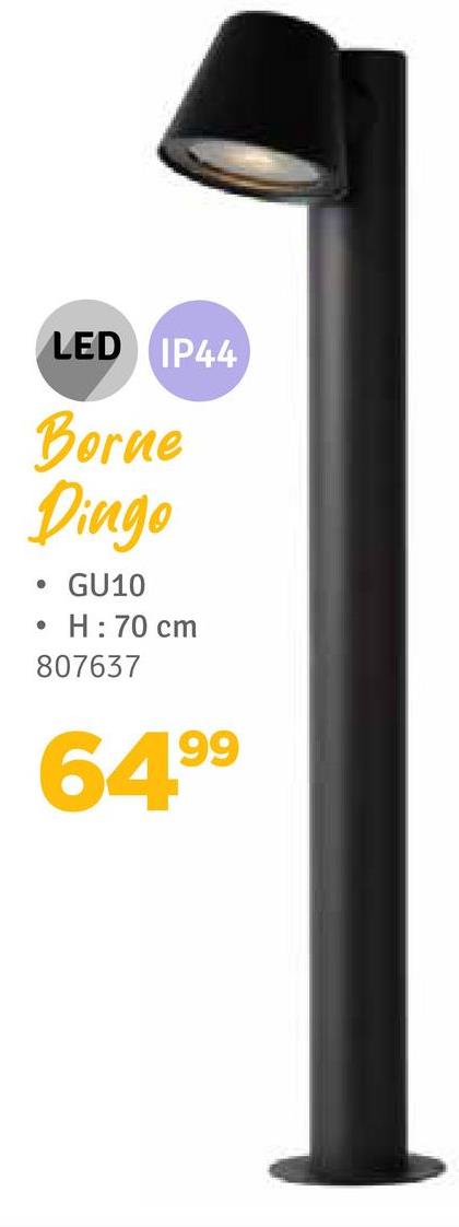 LED IP44
Borne
Dingo
. GU10
H: 70 cm
807637
64.99