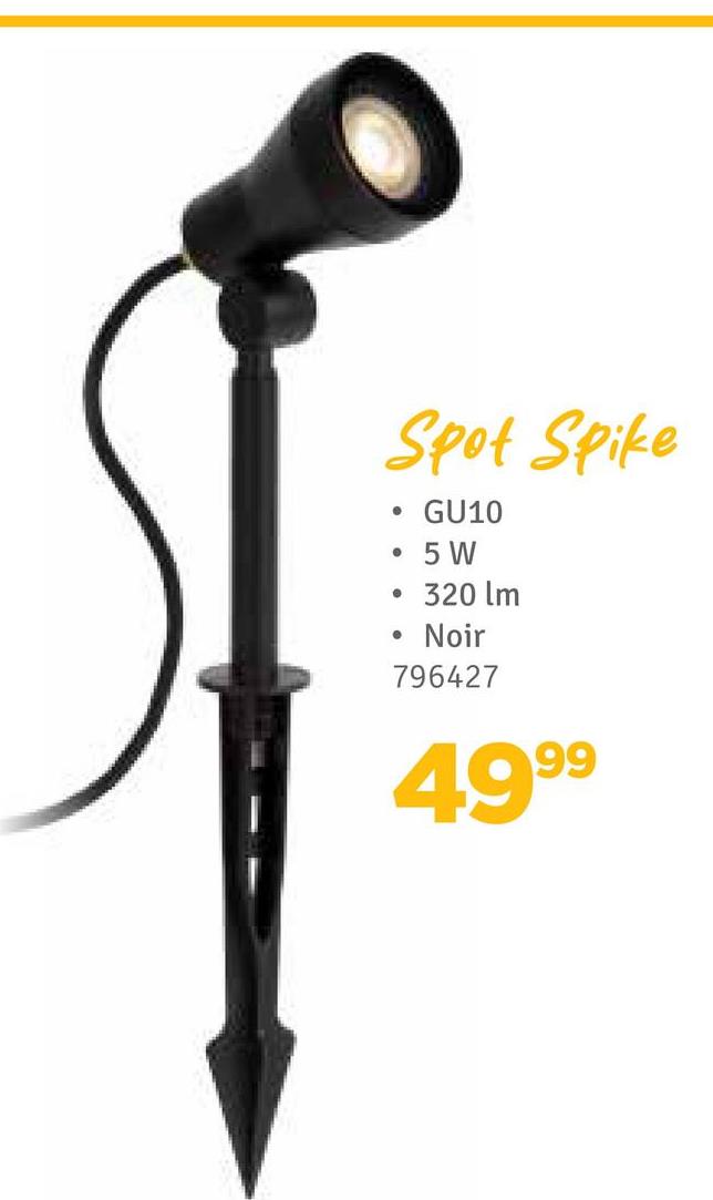 Spot Spike
•
•
GU10
• • 5 W
320 lm
• Noir
796427
4999