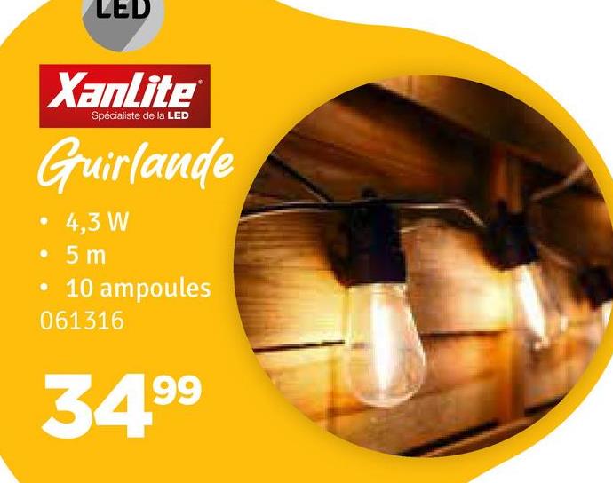 LED
XanLite
Spécialiste de la LED
Guirlande
4,3 W
5 m
10 ampoules
061316
34.99