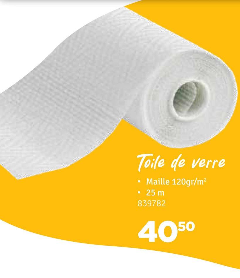 Toile de verre
Maille 120gr/m²
• 25 m
839782
4050