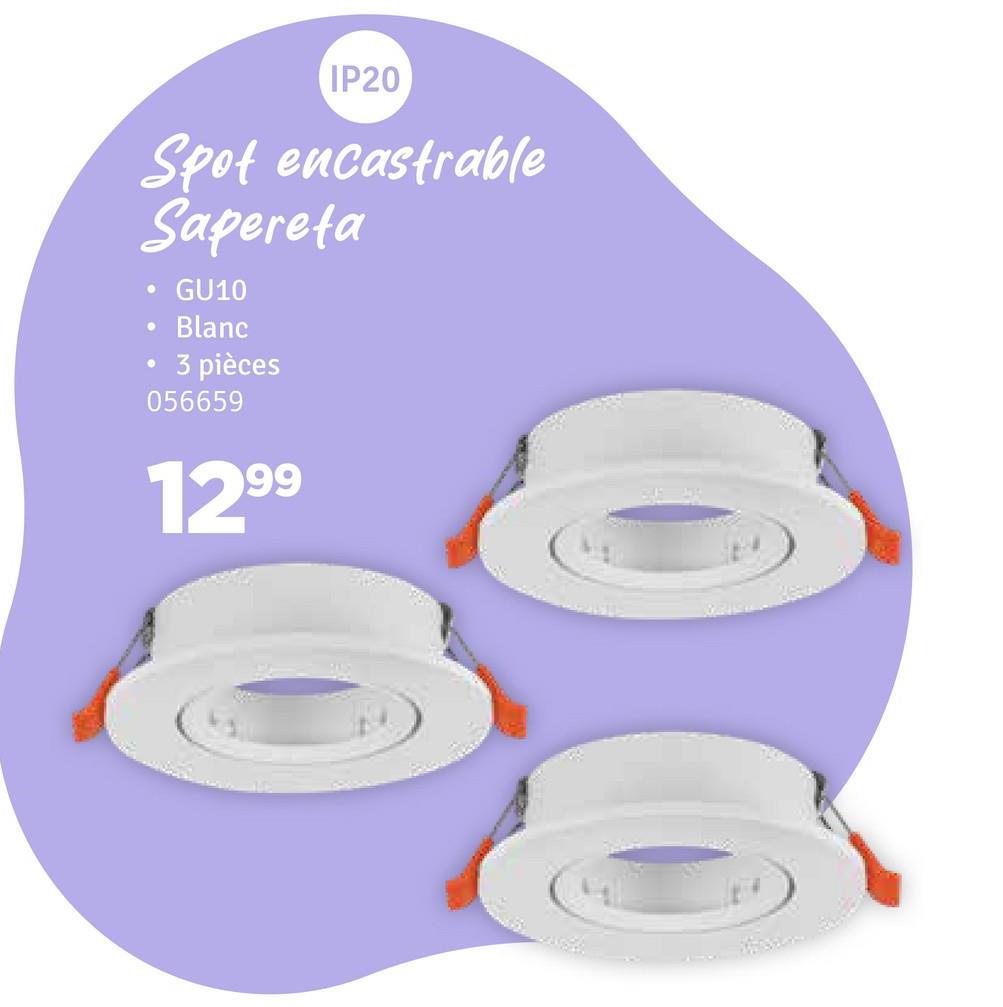 IP20
Spot encastrable
Sapereta
GU10
•
Blanc
•
3 pièces
056659
1299