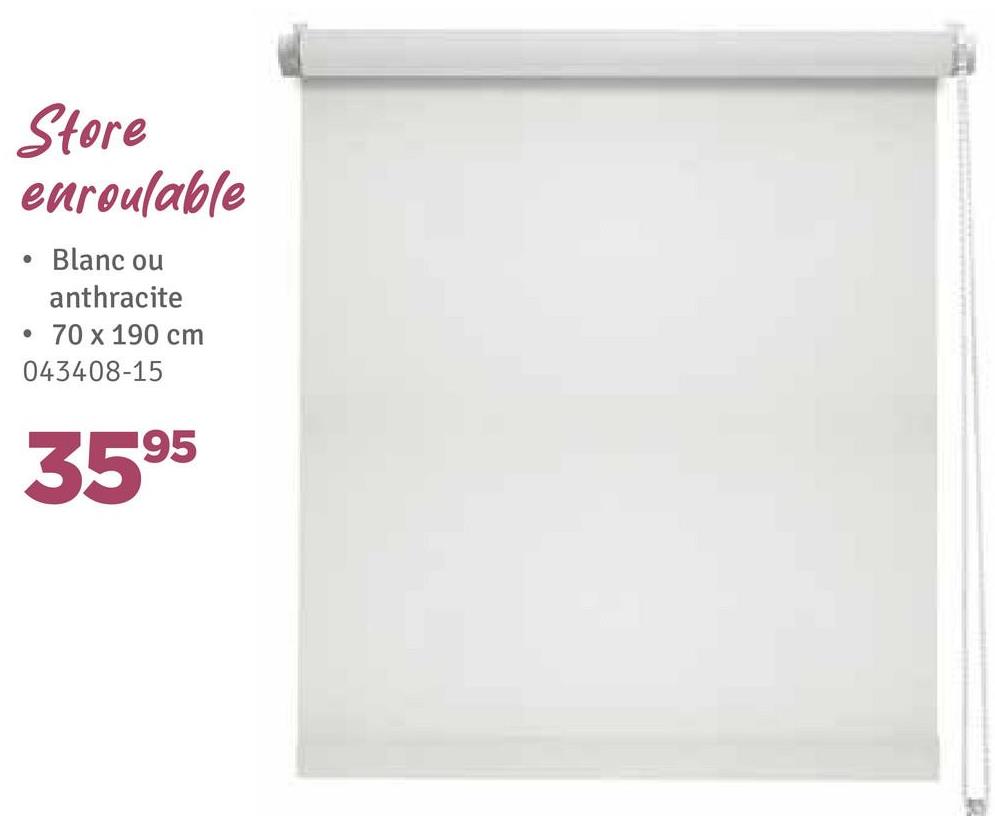 Store
euroulable
•
• Blanc ou
anthracite
70 x 190 cm
043408-15
3595