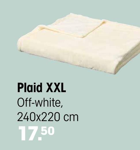 Plaid XXL Off-White - 240x220 cm Het XXL off-white kleurige plaid is een sfeervolle toevoeging aan je interieur.  Met een royale afmeting van 240x220 cm (bxl) is dit plaid perfect voor een gezellige avond op de bank.  Gemaakt van 100% polyester, houdt het XXL plaid je heerlijk warm.