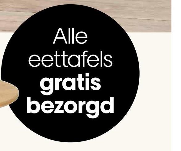 Alle
eettafels
gratis
bezorgd