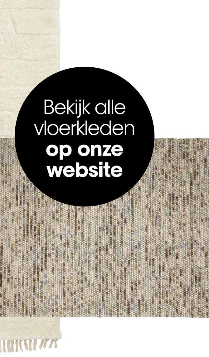 Bekijk alle
vloerkleden
op onze
website