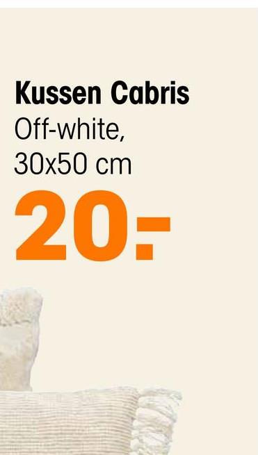 Kussen Cabris Off-white 30x50 Cm <p>Maak jouw bank extra comfortabel met het off-white Cabris sierkussen.  Met een afmeting van 30x50 cm en gemaakt van 90% katoen en 10% polyester, voegt dit langwerpige kussen niet alleen zachtheid toe,  maar ook stijl aan jouw interieur. Ontspan in