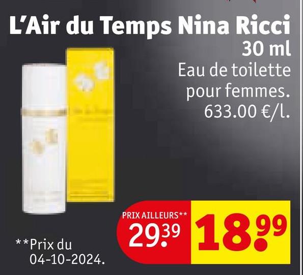 L'Air du Temps Nina Ricci
30 ml
Eau de toilette
pour femmes.
633.00 €/1.
**Prix du
04-10-2024.
PRIX AILLEURS**
29.39 18.99