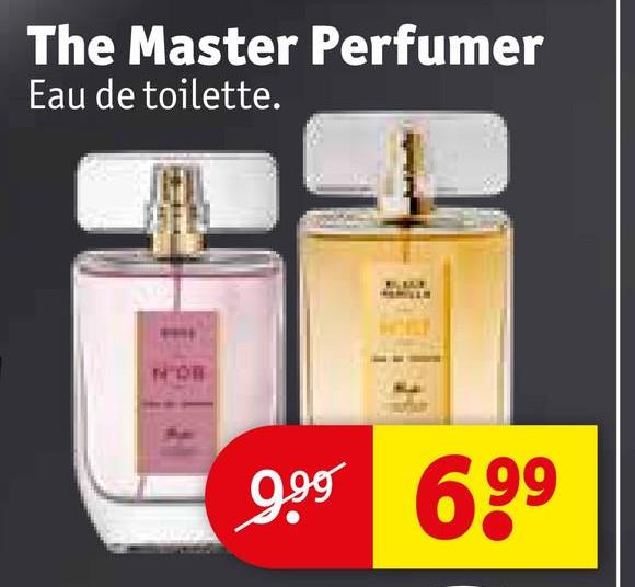 The Master Perfumer
Eau de toilette.
MON
9.99 699