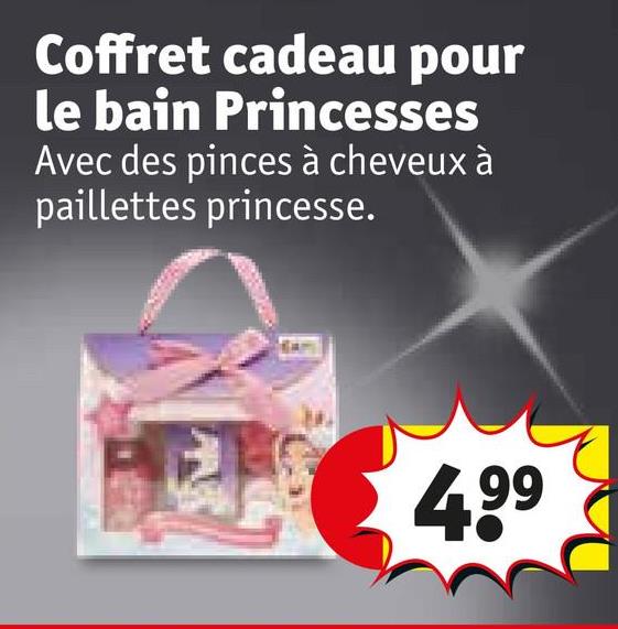 Coffret cadeau pour
le bain Princesses
Avec des pinces à cheveux à
paillettes princesse.
4.99