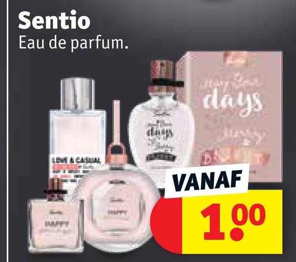 Sentio
Eau de parfum.
HAPPY
dap
days
VANAF
100