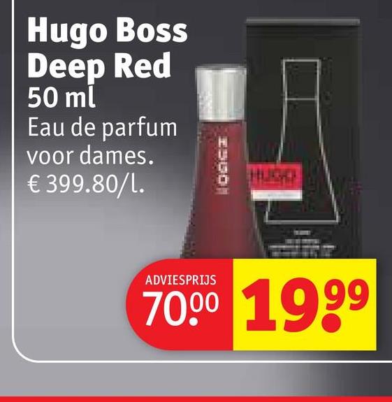 Hugo Boss
Deep Red
50 ml
Eau de parfum
voor dames.
€ 399.80/1.
HOOGE
ADVIESPRIJS
70.00 1999