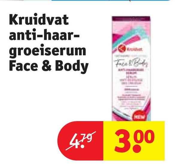 Kruidvat
anti-haar-
groeiserum
Face & Body
479 3.00