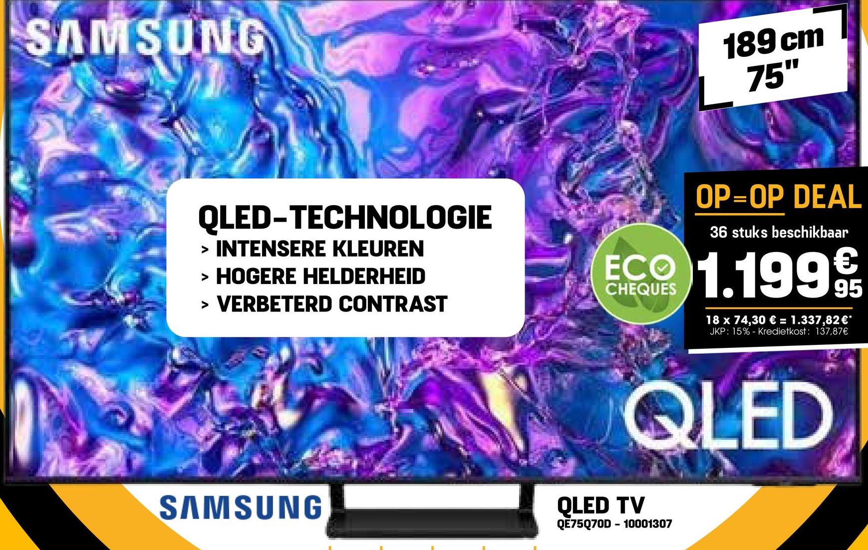 SAMSUNG
189 cm
75"
QLED-TECHNOLOGIE
> INTENSERE KLEUREN
> HOGERE HELDERHEID
> VERBETERD CONTRAST
OP=OP DEAL
36 stuks beschikbaar
ECO 1.1999
18 x 74,30 € = 1.337,82 €*
JKP: 15% - Kredietkost: 137,87€
SAMSUNG
QLED
QLED TV
QE75Q70D-10001307