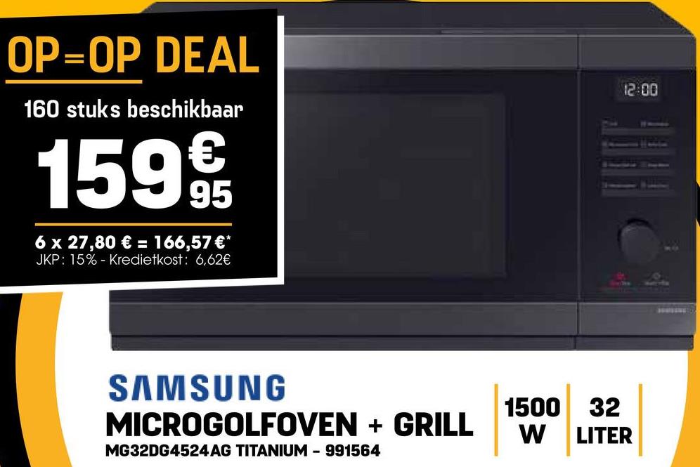 OP=OP DEAL
160 stuks beschikbaar
159€
6 x 27,80 € = 166,57 €*
JKP: 15% - Kredietkost: 6,62€
12:00
SAMSUNG
MICROGOLFOVEN + GRILL
MG32DG4524 AG TITANIUM-991564
1500 32
W
LITER