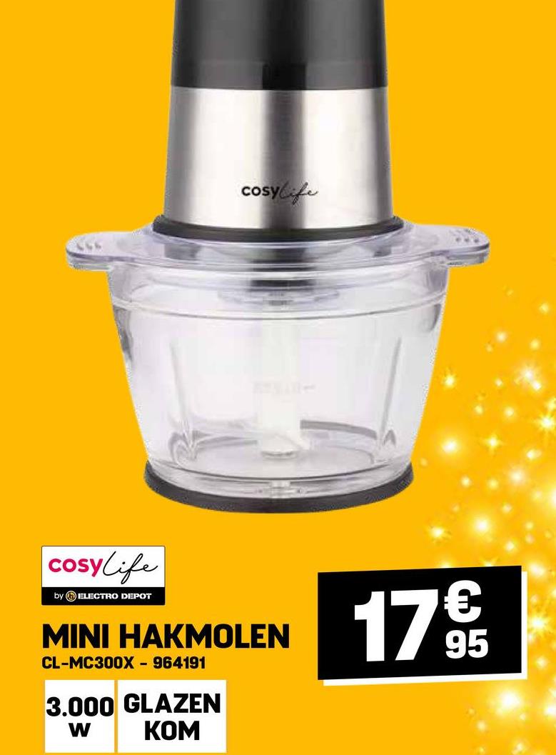 cosylife
cosylife
by ELECTRO DEPOT
MINI HAKMOLEN
CL-MC300X - 964191
3.000 GLAZEN
€
1795
W
KOM