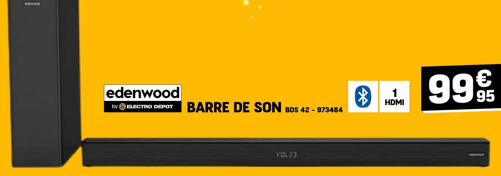 I
edenwood
by ELECTRO DEPOT BARRE DE SON
*
1
HDMI
99 95
BDS 42 973464