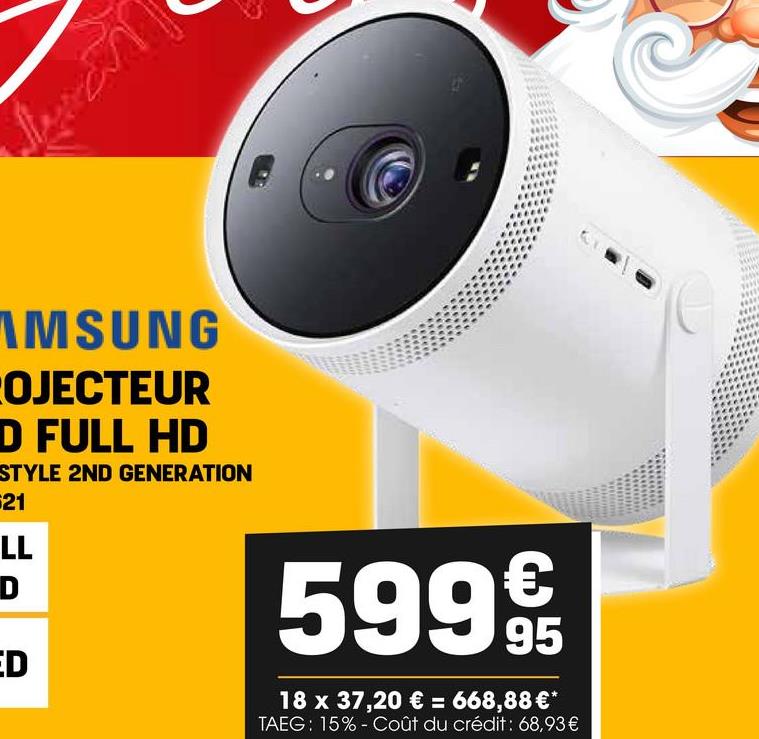 AMSUNG
OJECTEUR
D FULL HD
STYLE 2ND GENERATION
21
LL
D
D
5999€
18 x 37,20 € = 668,88€*
TAEG: 15% - Coût du crédit: 68,93€