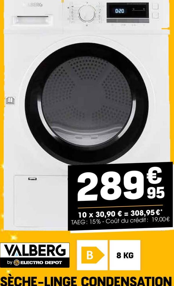 B
ABERG
0:20
2899€/t
95
10 x 30,90 € = 308,95€*
TAEG: 15% Coût du crédit: 19,00€
VALBERG
B
8 KG
by ELECTRO DEPOT
SÈCHE-LINGE CONDENSATION