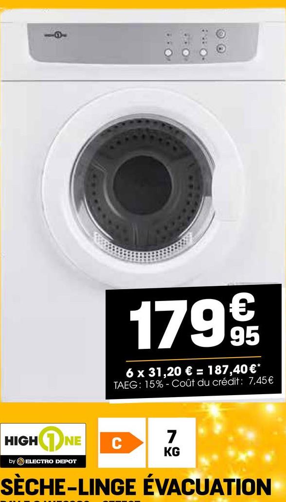 17995
6 x 31,20 € = 187,40€*
TAEG: 15%- Coût du crédit: 7,45€
HIGHNE
by ELECTRO DEPOT
C
ลิง
7
KG
SÈCHE-LINGE ÉVACUATION