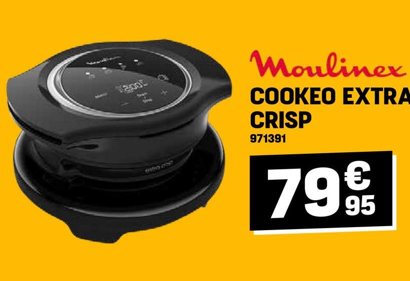 Moulinex
COOKEO EXTRA
CRISP
971391
799
95