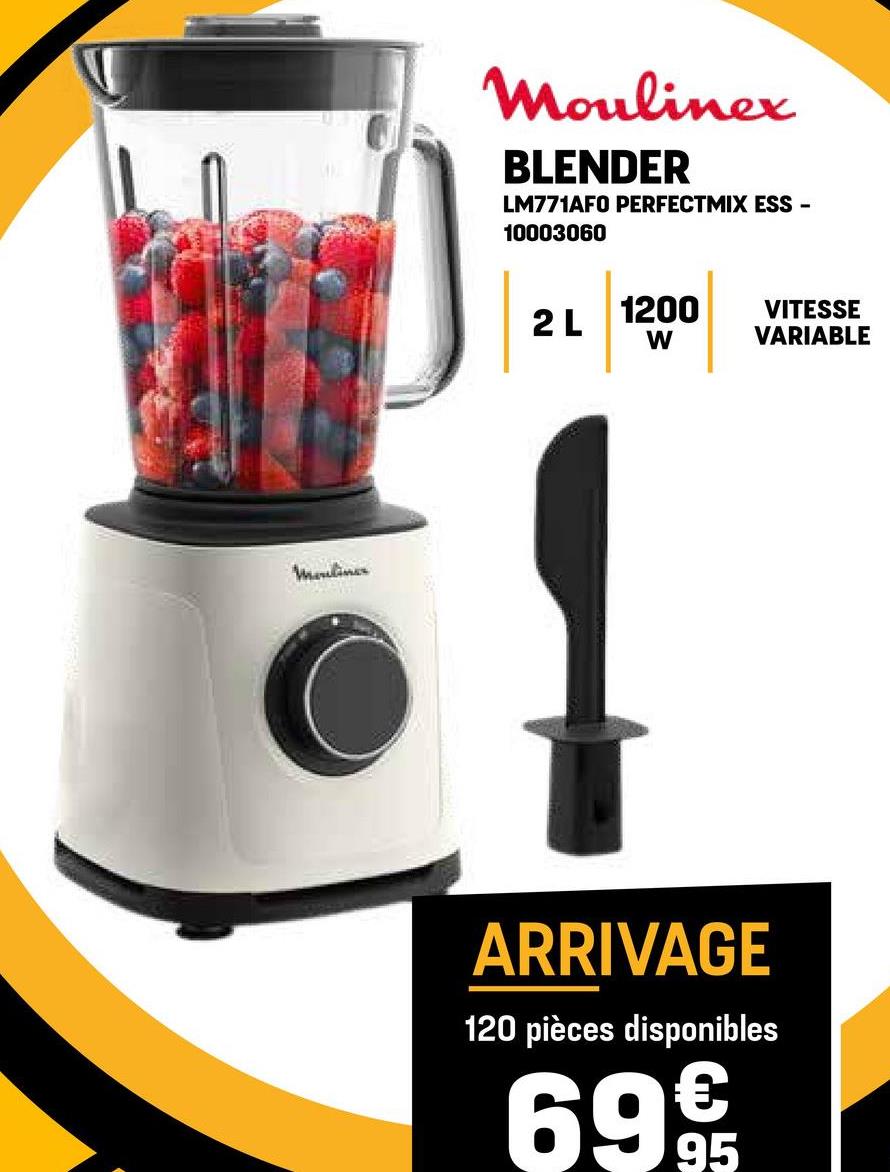 Mouliner
Moulinex
BLENDER
LM771AFO PERFECTMIX ESS -
10003060
2 L
1200
VITESSE
W
VARIABLE
ARRIVAGE
120 pièces disponibles
69 95