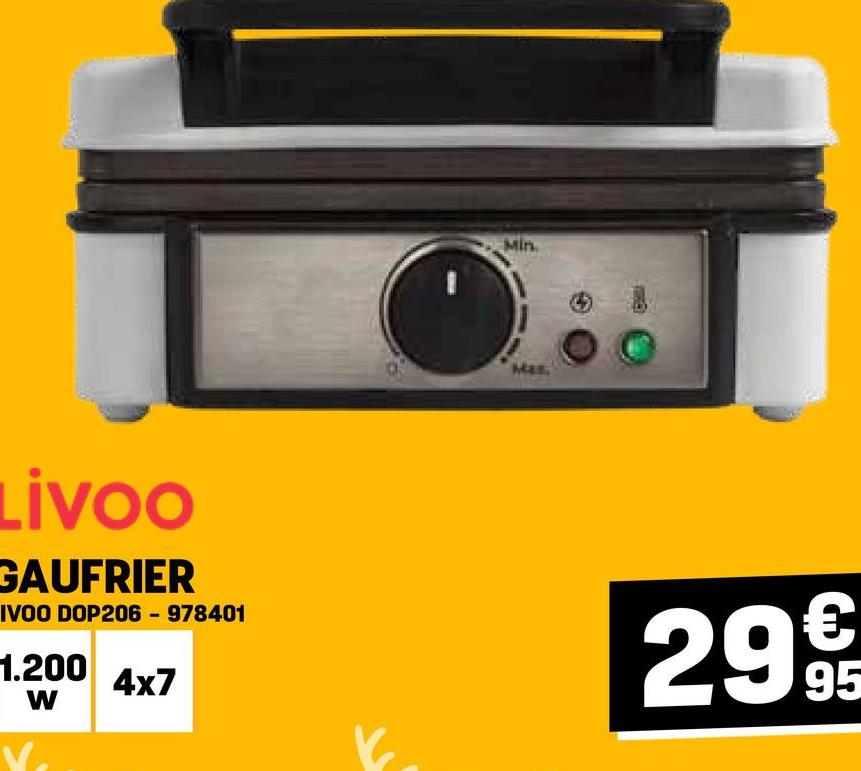 Min
Mas
LİVOO
GAUFRIER
IVOO DOP206 - 978401
1.200 4x7
W
€
29 9t
95