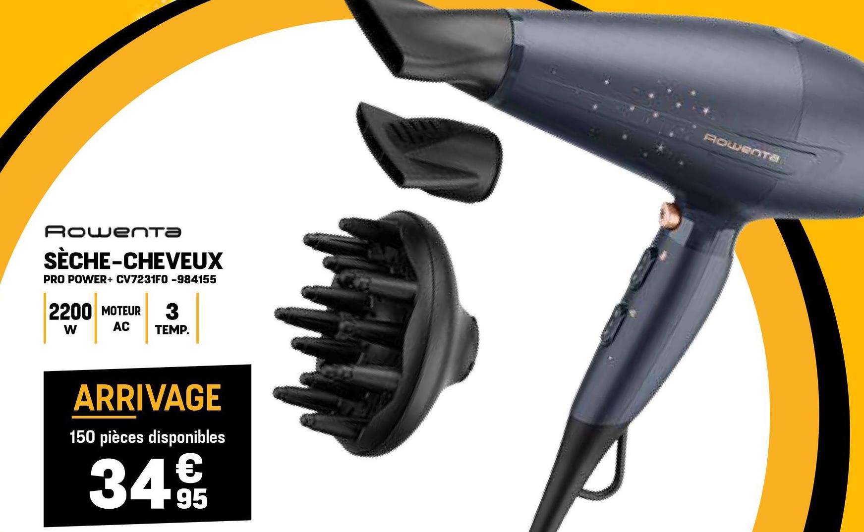 Rowenta
SÈCHE-CHEVEUX
PRO POWER+ CV7231F0 -984155
2200 MOTEUR
3
W
AC
TEMP.
ARRIVAGE
150 pièces disponibles
€
34 95
ROWENTA