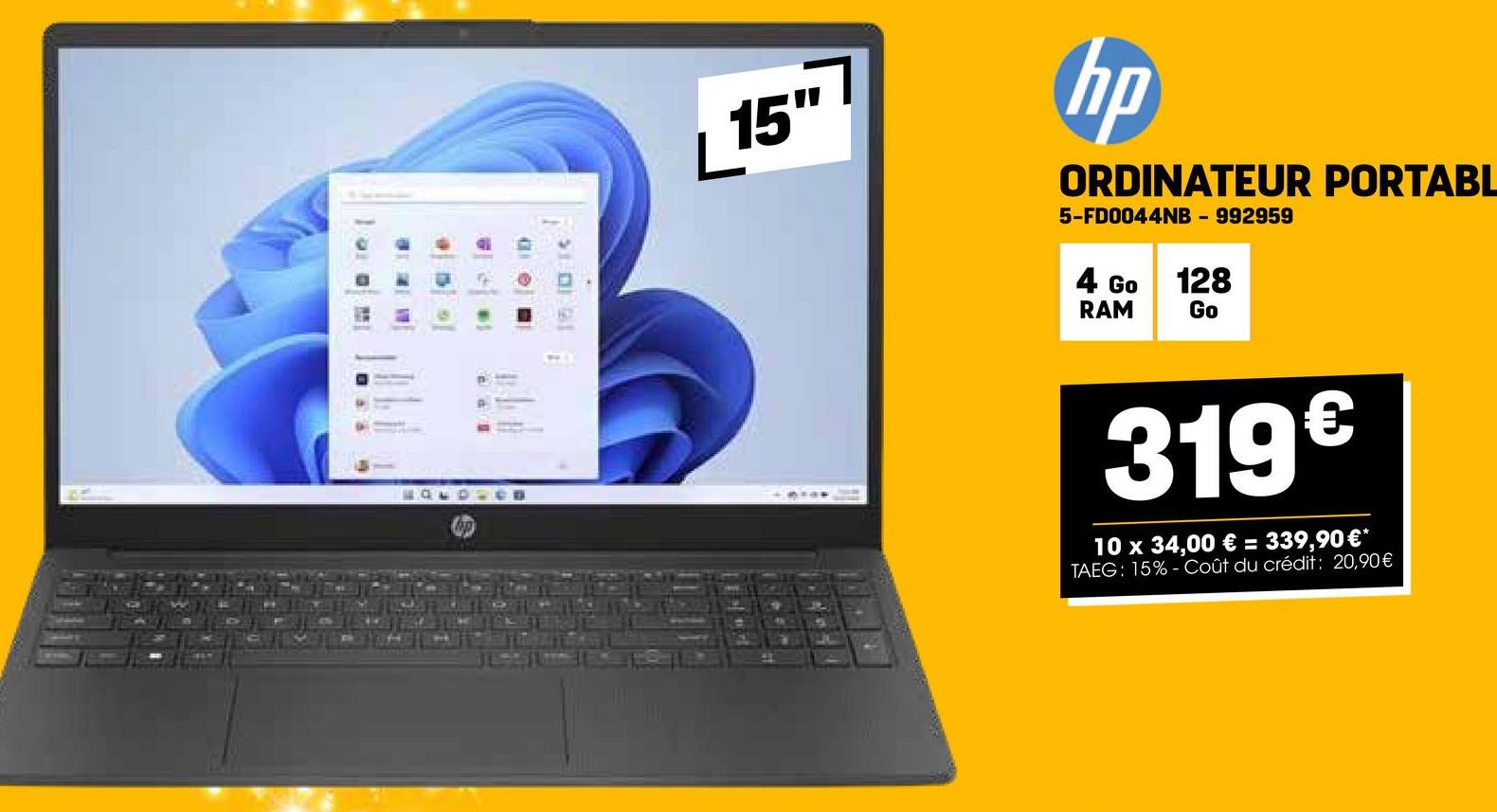 15"
✓
hp
ORDINATEUR PORTABL
5-FD0044NB - 992959
4 Go
RAM
128
Go
$101.91
H
319€
10 x 34,00 € = 339,90 €*
TAEG: 15%-Coût du crédit: 20,90€