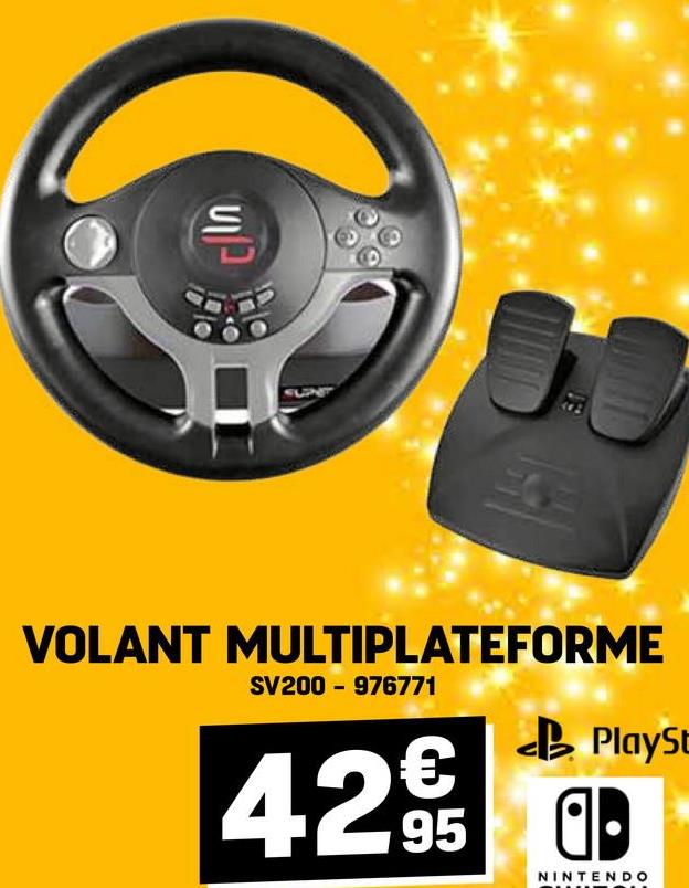 S
FUNT
00
VOLANT MULTIPLATEFORME
SV200 976771
4295
PlaySt
a•
NINTENDO