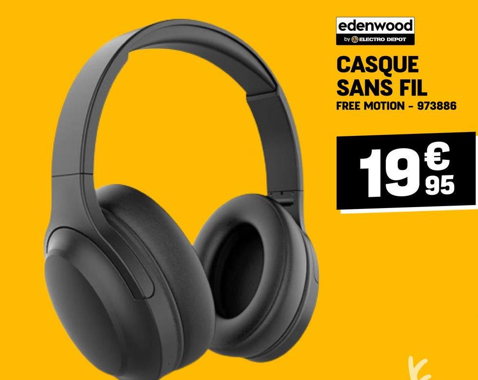 edenwood
by ELECTRO DEPOT
CASQUE
SANS FIL
FREE MOTION - 973886
1995