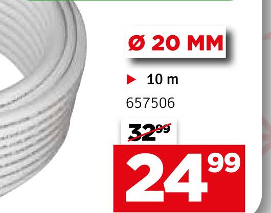 Ø 20 MM
10 m
657506
3299
24.99