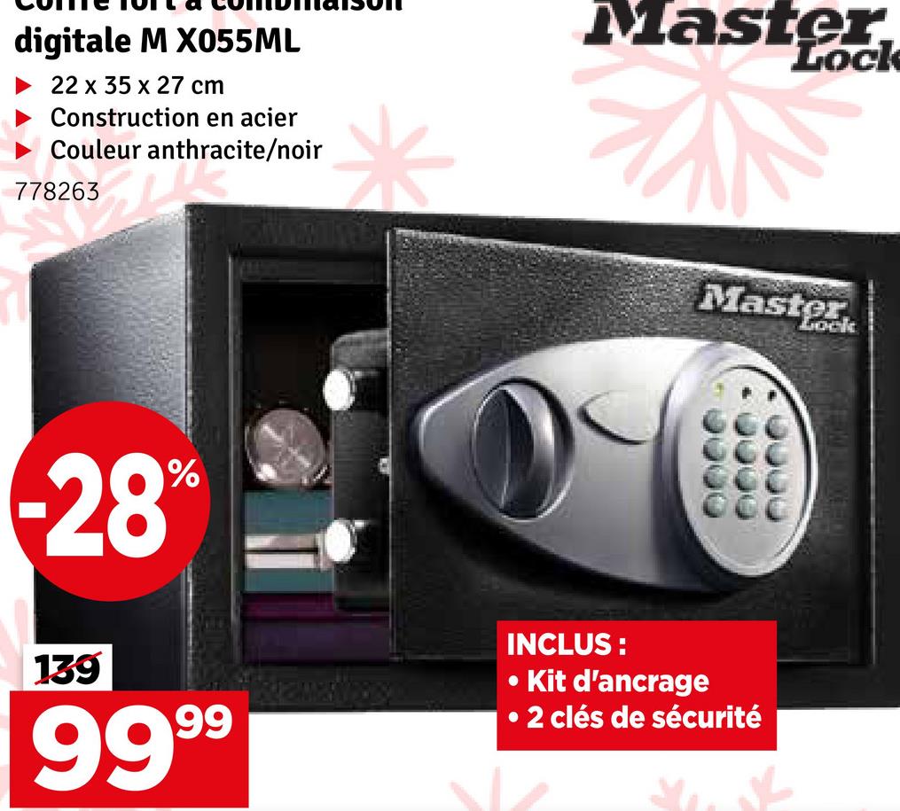 digitale M X055ML
22 x 35 x 27 cm
Construction en acier
Couleur anthracite/noir
778263
Master
Lock
-28%
Master
0000
0000
139
99 99
INCLUS:
• Kit d'ancrage
• 2 clés de sécurité