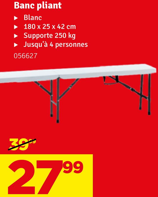 Banc pliant
Blanc
180 x 25 x 42 cm
Supporte 250 kg
Jusqu'à 4 personnes
056627
39%
2799