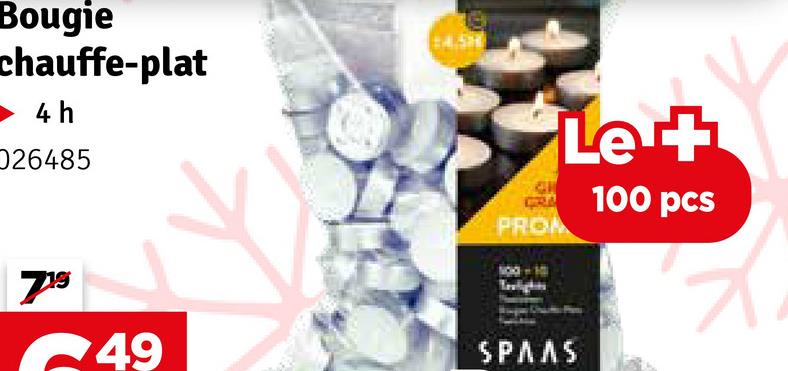 Bougie
chauffe-plat
4 h
026485
719
Let
100 pcs
PROM
49
SPAAS