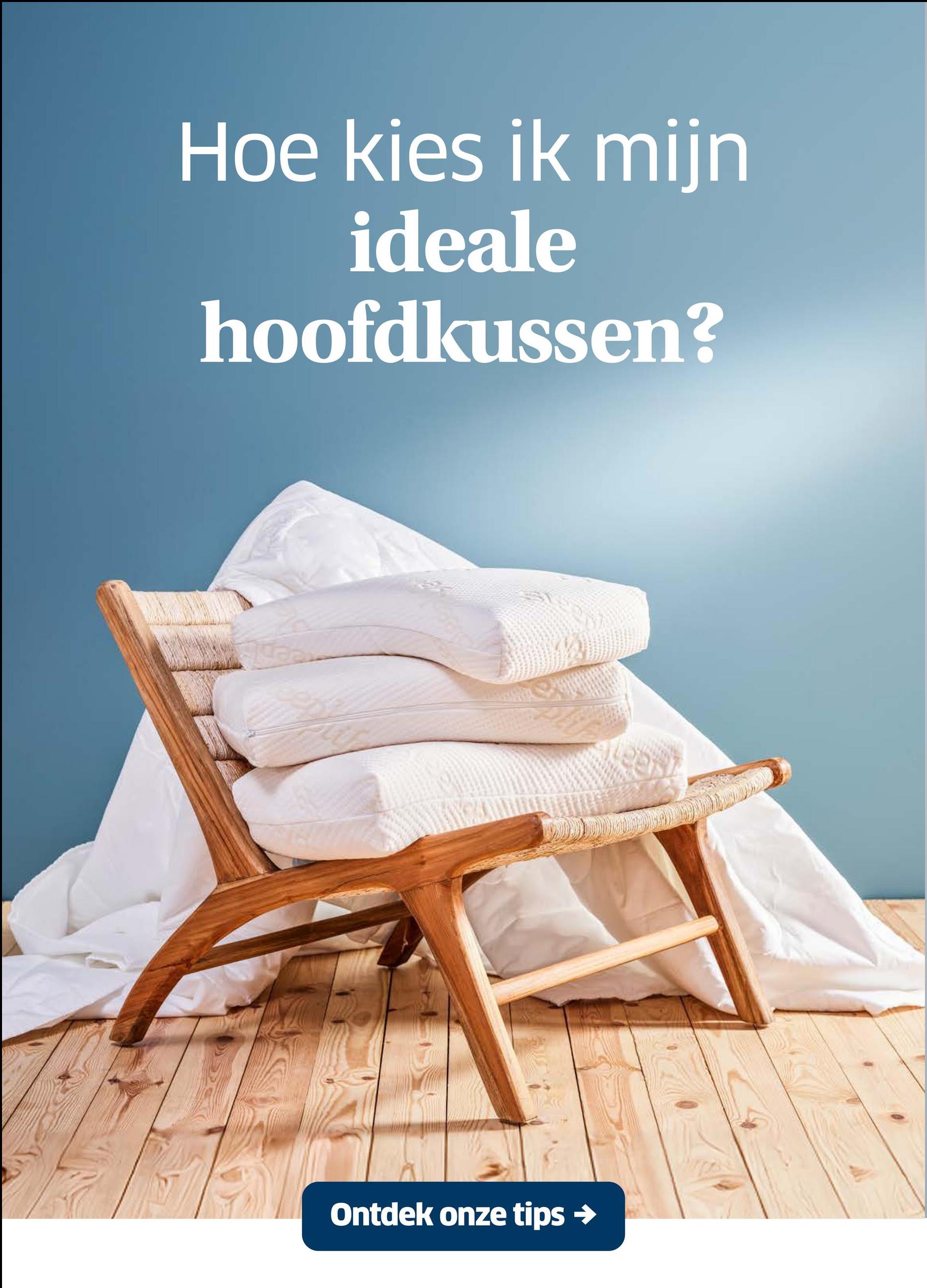 Hoe kies ik mijn
ideale
hoofdkussen?
Ontdek onze tips →