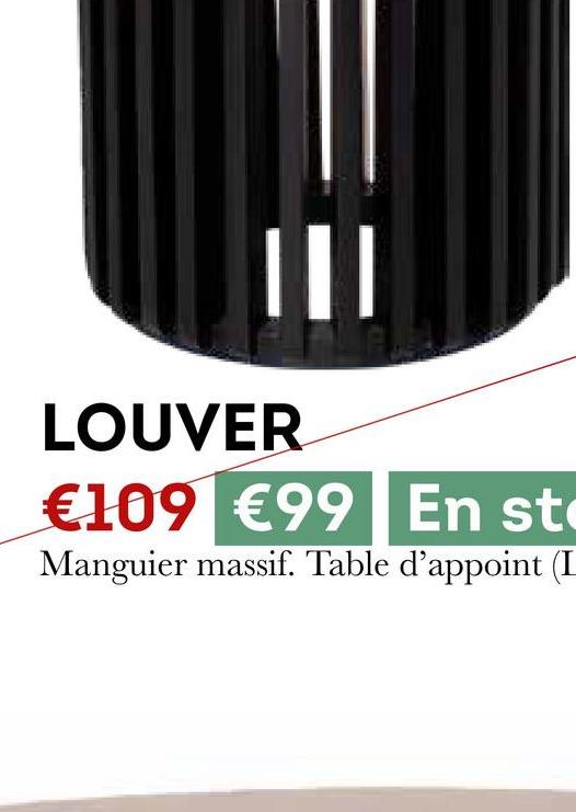 =
LOUVER
€109 €99 | En ste
Manguier massif. Table d'appoint (I