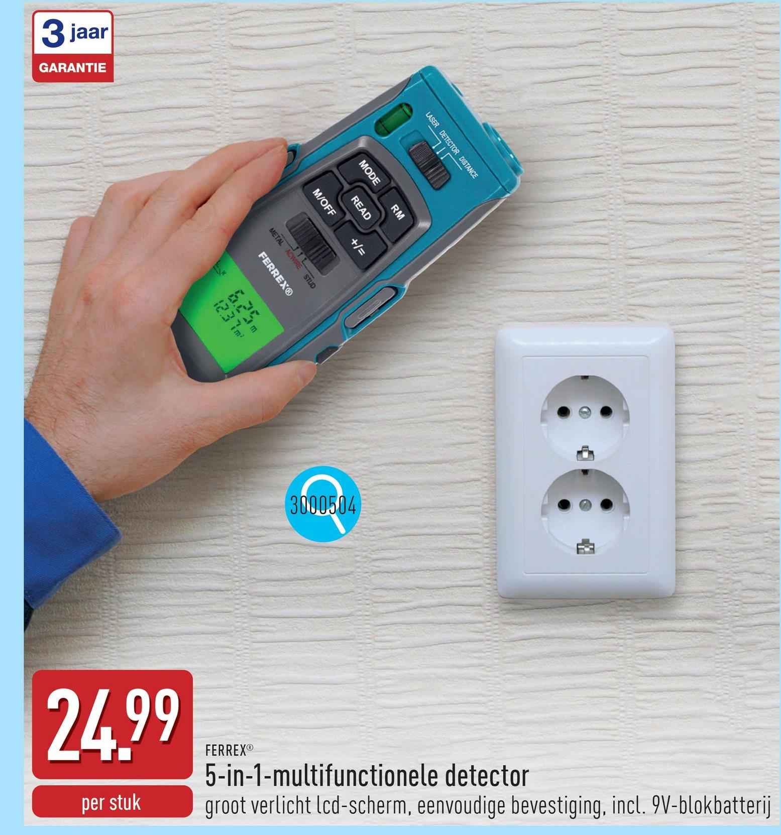 Multifunctionele detector 5 functies in 1 apparaat: projectie van lasermarkeringen, afstandsmeting, werkgeheugen in functie van volume- of oppervlakteberekening, detectie van houten en metalen constructies of elektriciteitsleidingen, groot verlicht lcd-scherm, eenvoudige bevestiging, incl. 9V-blokbatterij