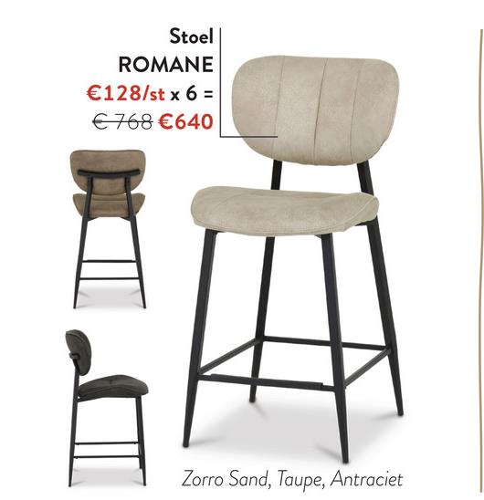 Stoel
ROMANE
€128/st x 6 =
€ 768 €640
Zorro Sand, Taupe, Antraciet