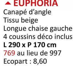 ▲ EUPHORIA
Canapé d'angle
Tissu beige
Longue chaise gauche
4 coussins déco inclus
L 290 x P 170 cm
769 au lieu de 997
Ecopart : 8,60