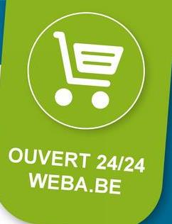 貝
OUVERT 24/24
WEBA.BE