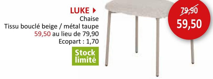 LUKE ▸
79,90
59,50
Chaise
Tissu bouclé beige / métal taupe
59,50 au lieu de 79,90
Ecopart: 1,70
Stock
limité