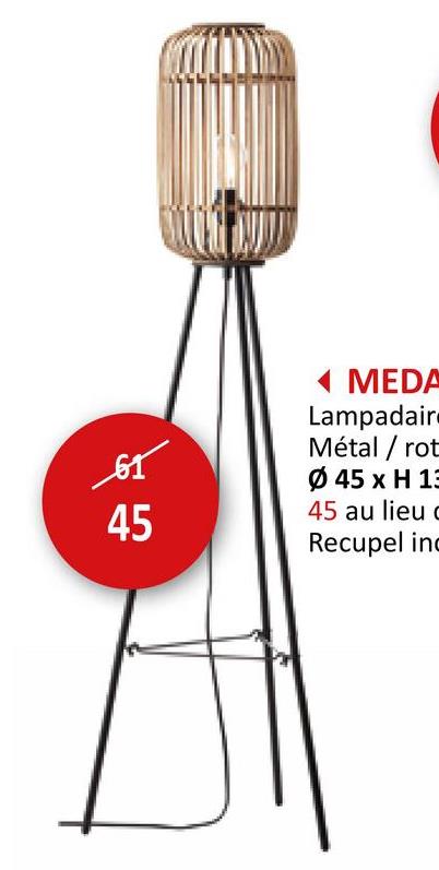 کھر
61
MEDA
Lampadair
Métal/rot
Ø 45 x H 13
45
45 au lieu
Recupel inc