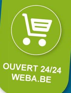 貝
OUVERT 24/24
WEBA.BE