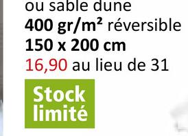 ou sable dune
400 gr/m² réversible
150 x 200 cm
16,90 au lieu de 31
Stock
limité