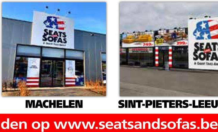 SEATS
SOFAS
SEAT:
SOFA
MACHELEN
SINT-PIETERS-LEEU
den op www.seatsandsofas.be