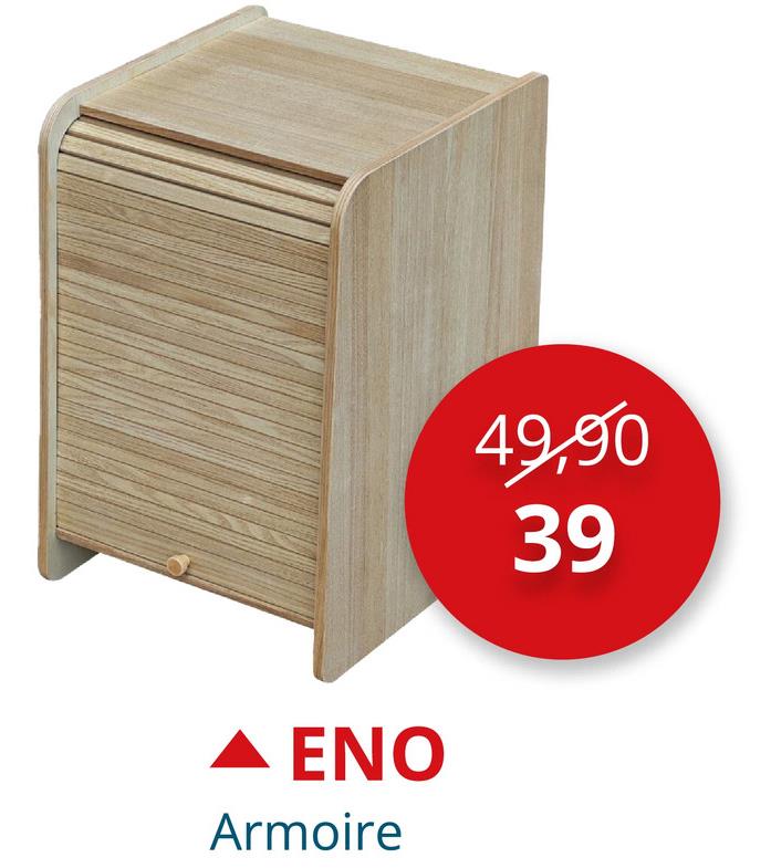 Α ΕΝΟ
Armoire
49,90
39