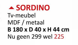 SORDINO
Tv-meubel
MDF / metaal
B 180 x D 40 x H 44 cm
Nu geen 299 wel 225